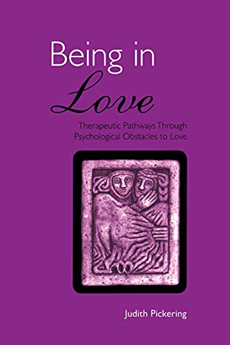 Being in Love Therapeutic Pathways Through Psychological Obstacles to Love [Paperback]
