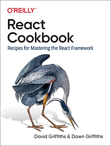 React Cookbook Recipes for Mastering the React Framework [Paperback]