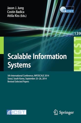 Scalable Information Systems 5th International Conference, INFOSCALE 2014, Seou [Paperback]