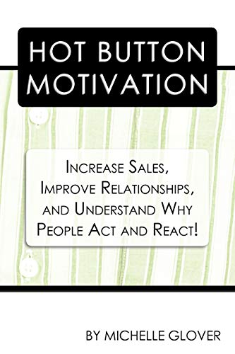 Hot Button Motivation  Increase Sales, Improve Relationships, and Understand Wh [Paperback]