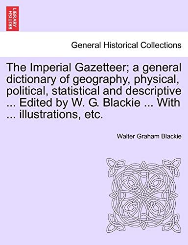 Imperial Gazetteer a General Dictionary of Geography, Physical, Political, Stat [Paperback]