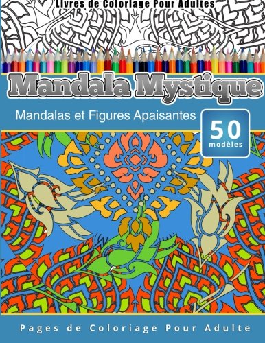 Livres De Coloriage Pour Adultes Mandala Mystique Mandalas Et Figures Apaisante [Paperback]