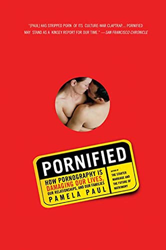 Pornified How Pornography Is Damaging Our Lives, Our Relationships, and Our Fam [Paperback]