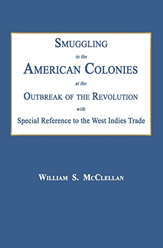 Smuggling In The American Colonies At The Outbreak Of The Revolution With Specia [Paperback]