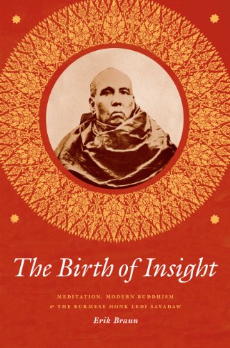 The Birth of Insight Meditation, Modern Buddhism, and the Burmese Monk Ledi Say [Paperback]