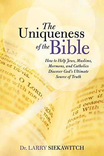 The Uniqueness Of The Bible How To Help Jews, Muslims, Mormons, And Catholics D [Paperback]