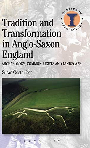 Tradition and Transformation in Anglo-Saxon England Archaeology, Common Rights  [Hardcover]