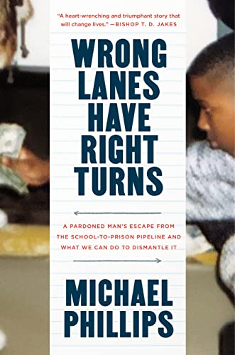 Wrong Lanes Have Right Turns A Pardoned Man's Escape from the School-to-Prison  [Hardcover]