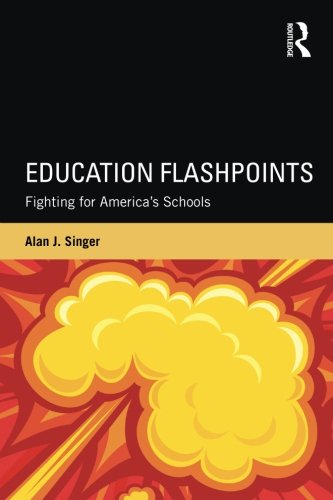 Education Flashpoints Fighting for America's Schools [Paperback]