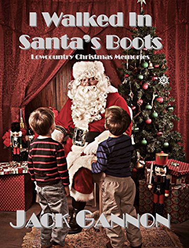 I Walked In Santa's Boots Lowcountry Christmas Memories [Hardcover]