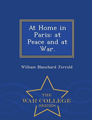 At Home In Paris At Peace And At War. - War College Series [Paperback]