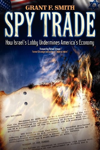 Spy Trade How Israel's Lobby Undermines America's Economy [Paperback]