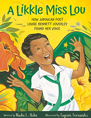 A Likkle Miss Lou How Jamaican Poet Louise Bennett Coverley Found Her Voice [Hardcover]