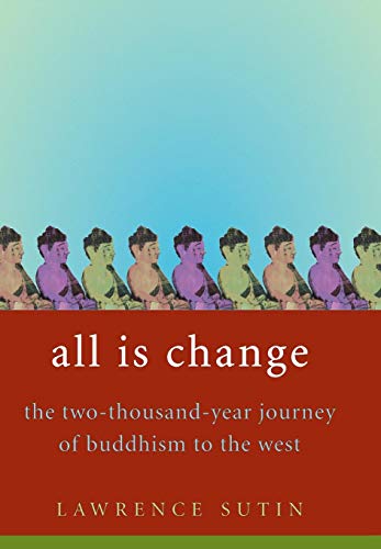 All Is Change The Two-Thousand-Year Journey of Buddhism to the West [Hardcover]