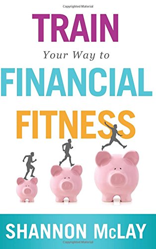 Train Your Way To Financial Fitness [Paperback]