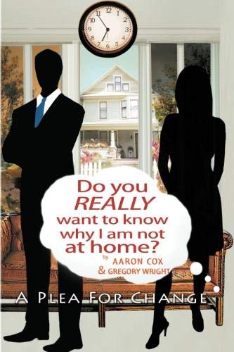 Do You Really Want to Know Why I Am Not at Home  A Plea for Change [Paperback]