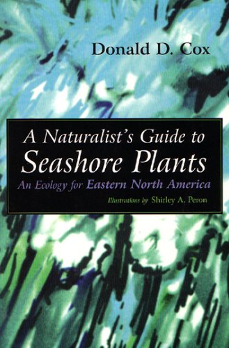 A Naturalist's Guide To Seashore Plants An Ecology For Eastern North America [Paperback]