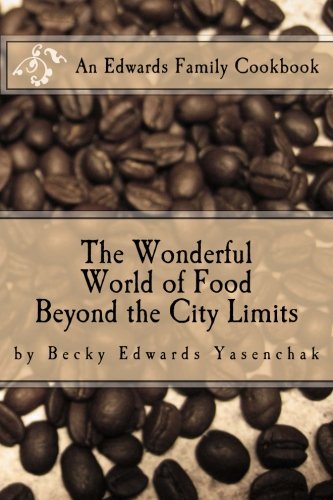 Beyond The City Limits Leaving Little Fort - An Edwards Family Cookbook [Paperback]