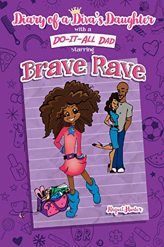 Diary Of A Diva's Daughter With A Do-It-All Dad Starring Brave Rave (volume 1) [Paperback]