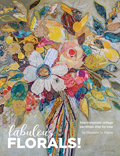 Fabulous Florals  Impressionistic Collage Paintings Step-By-Step [Paperback]