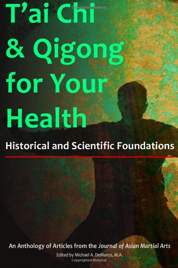 T'ai Chi & Qigong For Your Health Historical And Scientific Foundations [Paperback]