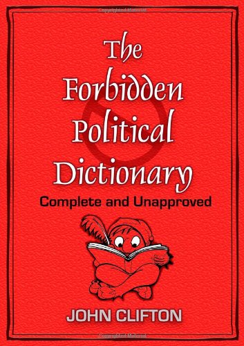 The Forbidden Political Dictionary Complete And Unapproved [Paperback]