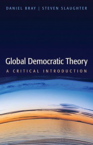 Global Democratic Theory A Critical Introduction [Hardcover]