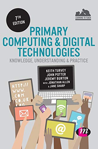 Primary Computing and Digital Technologies Knowledge, Understanding and Practic [Hardcover]