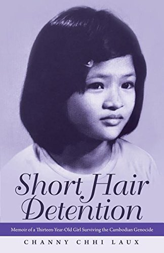 Short Hair Detention Memoir Of A Thirteen-Year-Old Girl Surviving The Cambodian [Paperback]