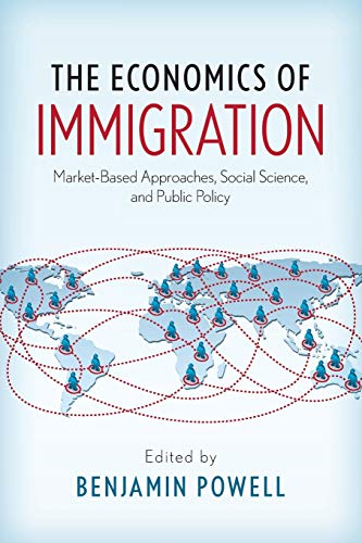 The Economics of Immigration: Market-Based Approaches, Social Science, and Publi [Paperback]