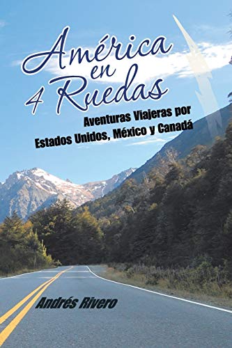 Amrica En 4 Ruedas Aventuras Viajeras Por Estados Unidos, Mxico Y Canad (spa [Paperback]