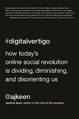 Digital Vertigo How Today's Online Social Revolution Is Dividing, Diminishing,  [Paperback]