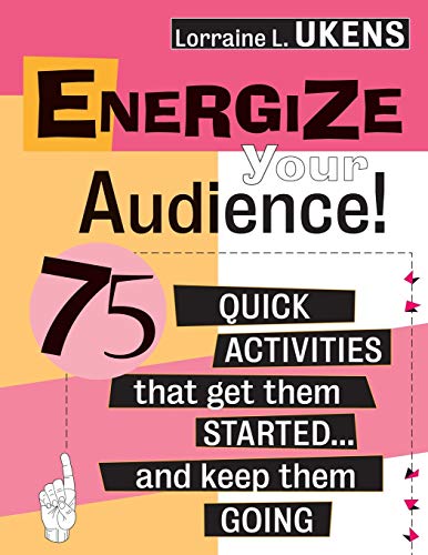 Energize Your Audience 75 Quick Activities That Get Them Started . . . and Kee [Paperback]
