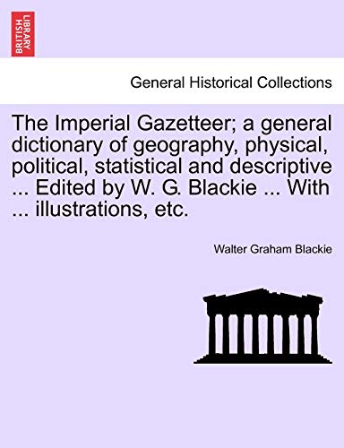 Imperial Gazetteer a General Dictionary of Geography, Physical, Political, Stat [Paperback]
