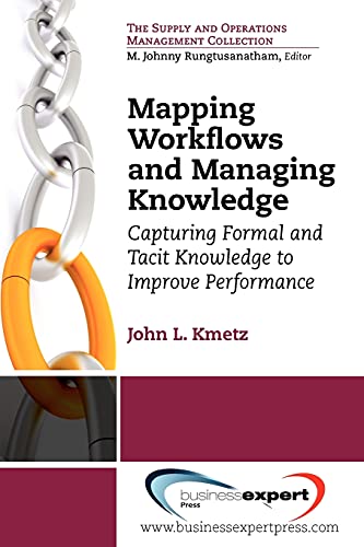 Mapping Workflows And Managing Knowledge Capturing Formal And Tacit Knowledge T [Paperback]