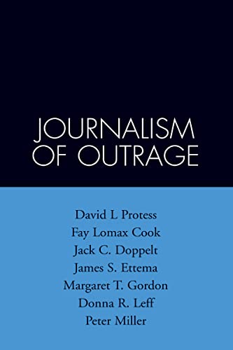 The Journalism of Outrage Investigative Reporting and Agenda Building in Americ [Paperback]