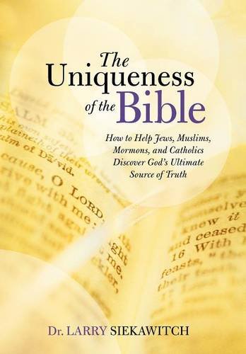 The Uniqueness Of The Bible How To Help Jews, Muslims, Mormons, And Catholics D [Hardcover]