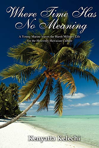 Where Time Has No Meaning A Young Marine Leaves The Harsh Military Life For The [Paperback]
