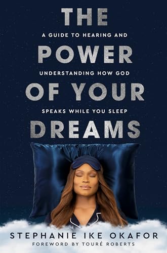 The Power of Your Dreams A Guide to Hearing and Understanding How God Speaks Wh [Hardcover]