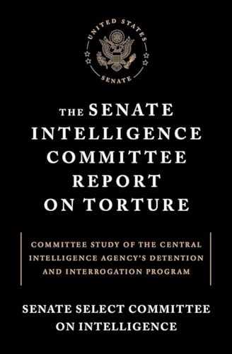 The Senate Intelligence Committee Report on Torture Committee Study of the Cent [Paperback]