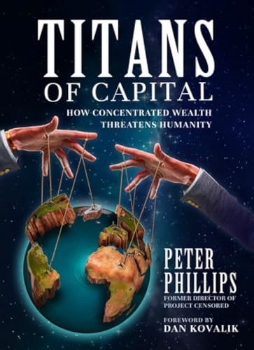 Titans of Capital How Concentrated Wealth Threatens Humanity [Paperback]