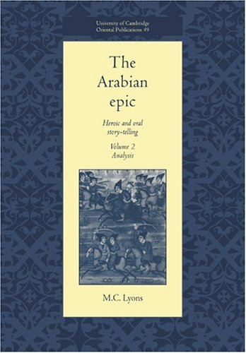 The Arabian Epic Volume 2, Analysis Heroic and Oral Story-telling [Paperback]