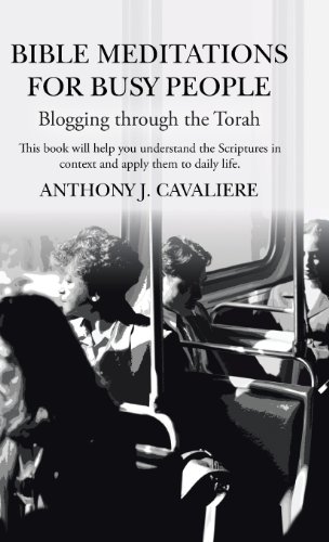 Bible Meditations for Busy People  Blogging Through the Torah [Hardcover]