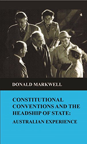 Constitutional Conventions And The Headship Of State Australian Experience [Hardcover]