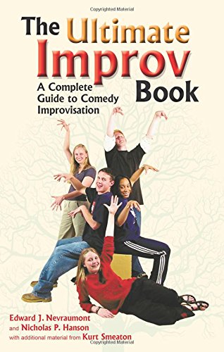 The Ultimate Improv Book A Complete Guide To Comedy Improvisation [Paperback]
