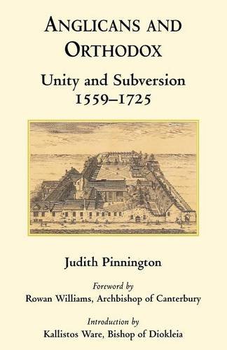 Anglicans And Orthodox Unity And Subversion 1559-1725 [Paperback]