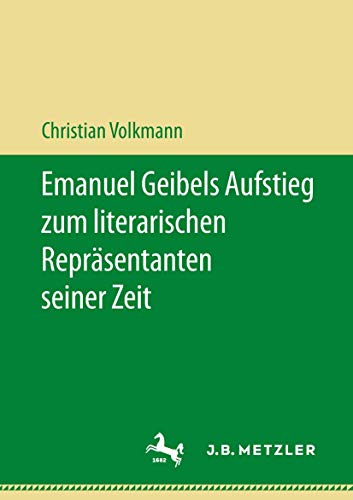 Emanuel Geibels Aufstieg zum literarischen Reprsentanten seiner Zeit [Paperback]