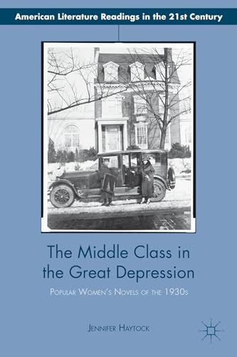The Middle Class in the Great Depression Popular Womens Novels of the 1930s [Hardcover]