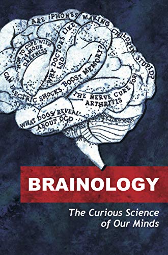 Brainology The Curious Science of Our Minds [Paperback]