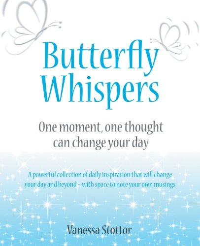 Butterfly Whispers One Moment, One Thought Can Change Your Day [Paperback]